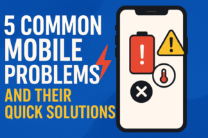 Read more about the article 5 Common Mobile Problems and Their Quick Solutions